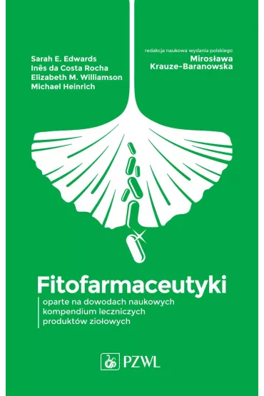 Fitofarmaceutyki - oparte na dowodach naukowych kompendium leczniczych produkt�w zio�owych - Miros�awa Krauze-Baranowska