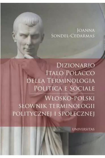 Dizionario italo polacco della terminologia politica e sociale / W�osko-polski s�ownik terminologii politycznej i spo�ecznej - Joanna Sondel-Cedarmas