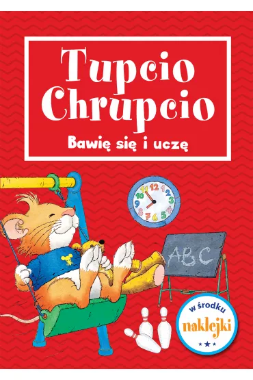 Tupcio Chrupcio. Bawi� si� i ucz�!