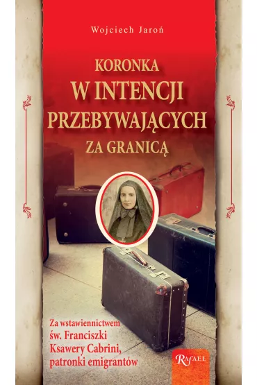 Koronka w intencji przebywaj�cych zagranic� - Wojciech Jaro�
