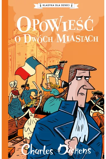 Opowie�� o dw�ch miastach. Klasyka dla dzieci. Charles Dickens. Tom 5 - Charles Dickens