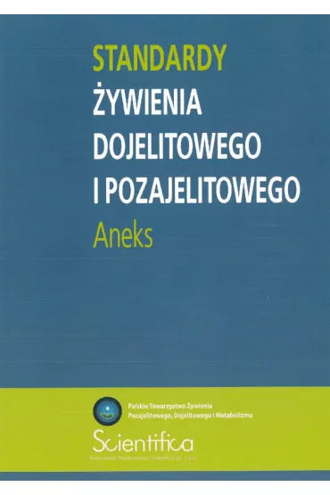 Standardy �ywienia dojelitowego i pozajelitowego. Aneks