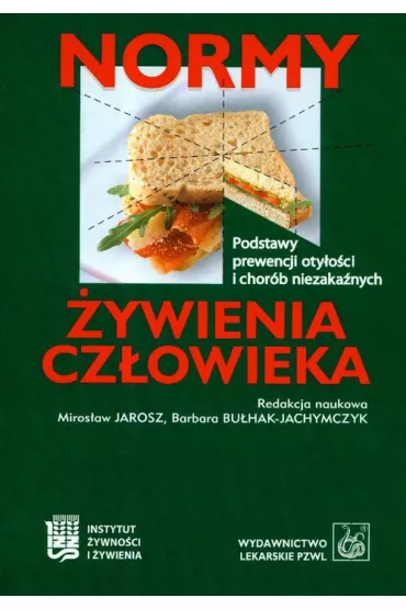 Normy �ywienia cz�owieka. Podstawy prewencji oty�o�ci i chor�b niezaka�nych - Barbara Bu�hak-Jachymczyk, Miros�aw Jarosz