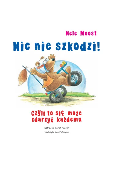 Nic nie szkodzi! Czyli to si� mo�e zdarzy� ka�demu - Nele Moost