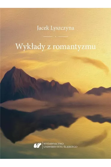 Wyk�ady z romantyzmu - Jacek Lyszczyna