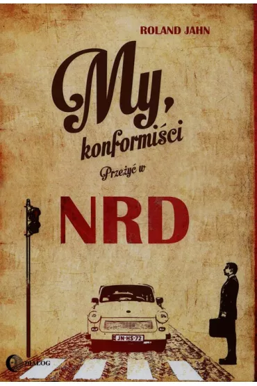My konformi�ci. Prze�y� w NRD - Roland Jahn