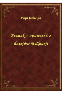 eBook Brzask : opowie z dziejw Bugarji epub