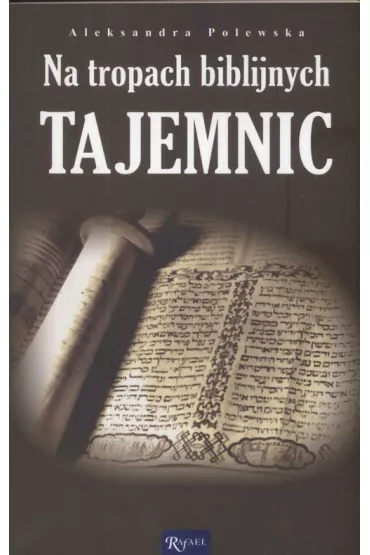 Na tropach biblijnych tajemnic - Aleksandra Polewska