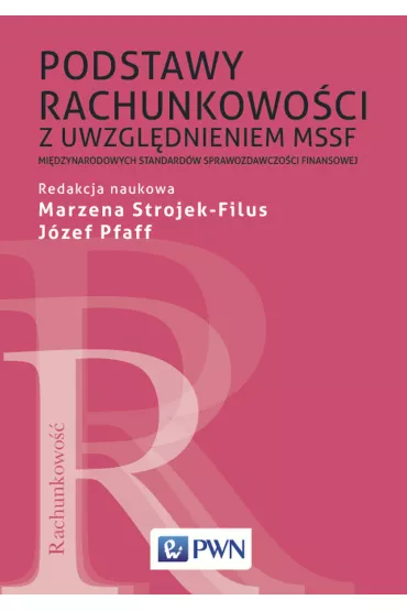 Podstawy rachunkowoci z uwzgldnieniem MSSF. Midzynarodowych Standardw Sprawozdawczoci Finansowej - Jzef Pfaff, Marzena Strojek-Filus