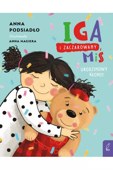 Iga i zaczarowany mi�. Urodzinowy k�opot - Anna  Podsiad�o