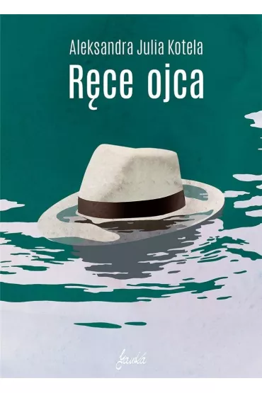R�ce ojca - Aleksandra Julia Kotela