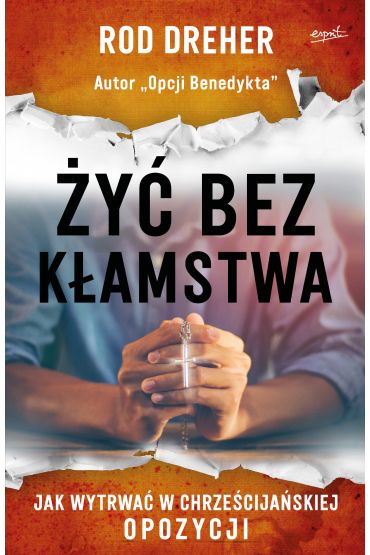 Żyć bez kłamstwa. Jak wytrwać w chrześcijańskiej opozycji