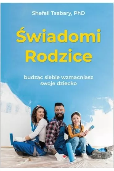 �wiadomi rodzice - Shefali Tsabary