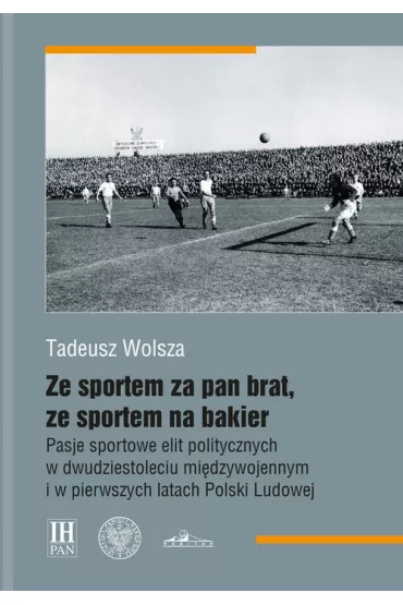 Ze sportem za pan brat, ze sportem na bakier - Tadeusz Wolsza
