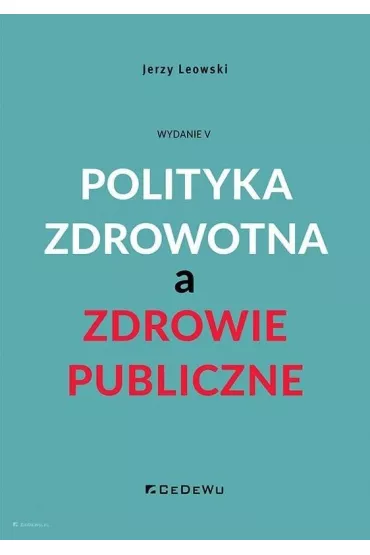 Polityka zdrowotna a zdrowie publiczne w.5 - Jerzy Leowski