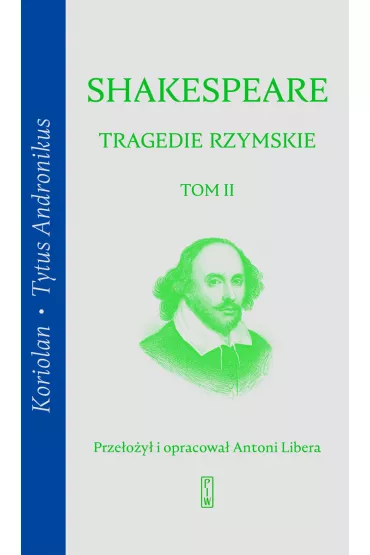 Koriolan, Tytus Andronikus. Tragedie rzymskie. Tom 2 - William Shakespeare