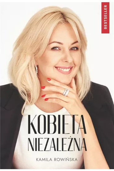 Kobieta niezale�na. Poznaj tajniki kobiet sukcesu - Kamila Rowi�ska