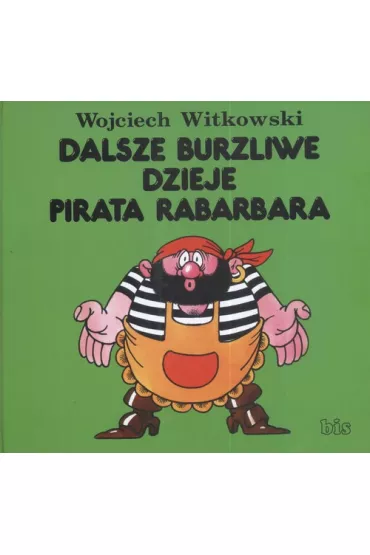 Dalsze burzliwe dzieje pirata Rabarbara - Wojciech Witkowski