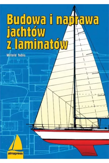 Budowa i naprawa jacht�w z laminat�w - Witold Tobis