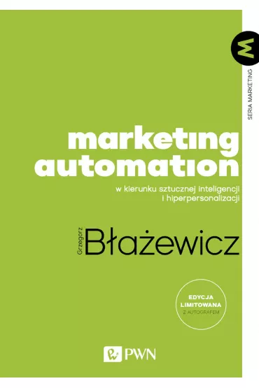 Marketing Automation. W kierunku sztucznej inteligencji i hiperpersonalizacji - Grzegorz B�a�ewicz