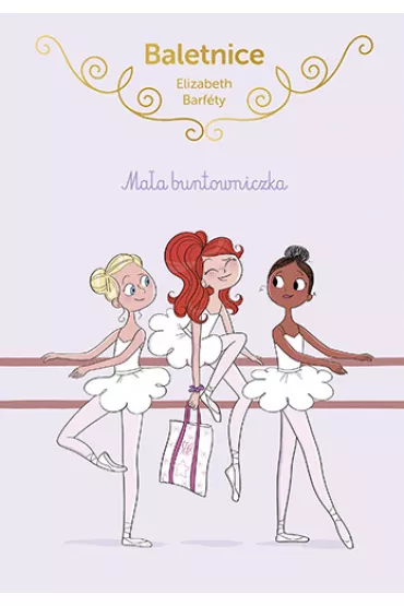 Ma�a buntowniczka. Baletnice. Tom 4 - Elisabeth Barf�ty