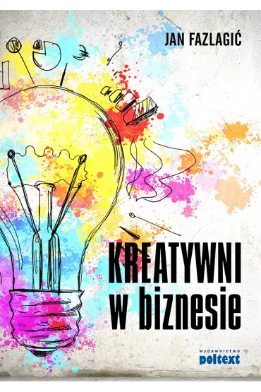 Kreatywni w biznesie - Jan Fazlagi�