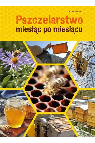 Pszczelarstwo miesi�c po miesi�cu - Jean  Riondet