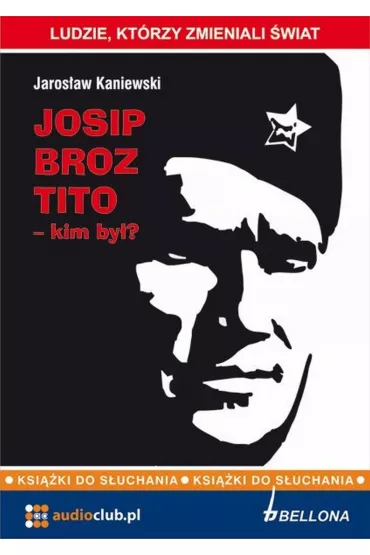 Audiobook Josip Broz Tito - kim by�? mp3 - Jaros�aw Kaniewski