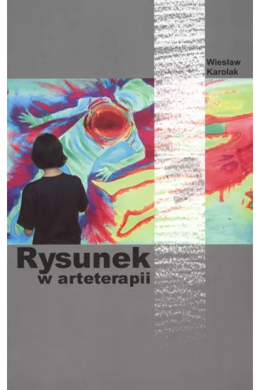 Rysunek w arteterapii - Wies�aw Karolak