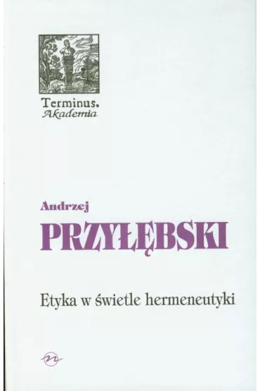 Etyka w �wietle hermeneutyki - Andrzej Przy��bski