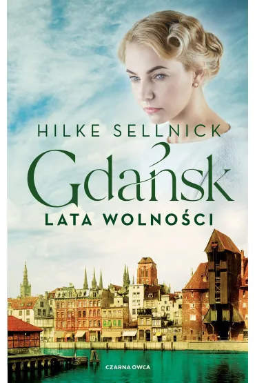 Lata wolno�ci. Gda�sk. Tom 3 - Hilke Sellnick