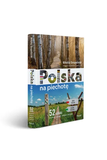 Polska na piechot�. 52 szlaki po g�rach, nizinach, dolinach, wy�ynach - Miko�aj Gospodarek