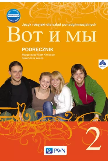 Wot i My 2. Nowa edycja. Podr�cznik. J�zyk rosyjski dla szk� ponadgimnazjalnych - Ma�gorzata Wiatr-Kmieciak, S�awomira Wujec