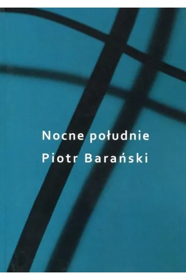 Nocne po�udnie - Piotr Bara�ski