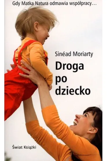 Droga po dziecko - Sinead Moriarty