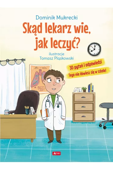 Sk�d lekarz wie jak leczy�? - Dominik  Mukrecki