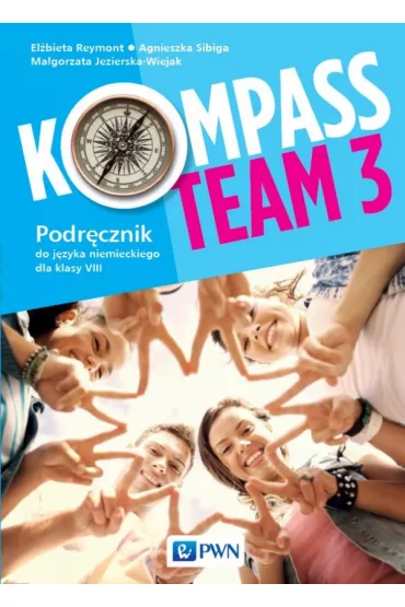 Kompass Team 3. Klasa 8. Podr�cznik do j�zyka niemieckiego - Agnieszka Sibiga, El�bieta Reymont, Ma�gorzata Jezierska-Wiejak