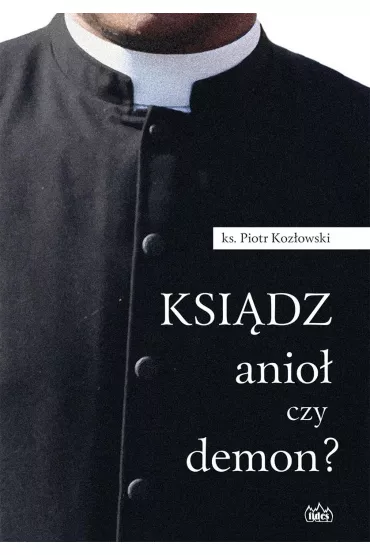 Ksi�dz, anio� czy demon? - Piotr Koz�owski