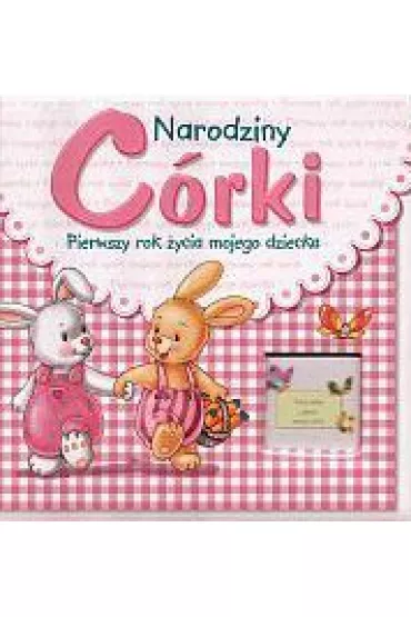 Narodziny c�rki. Pierwszy rok �ycia mojego dziecka