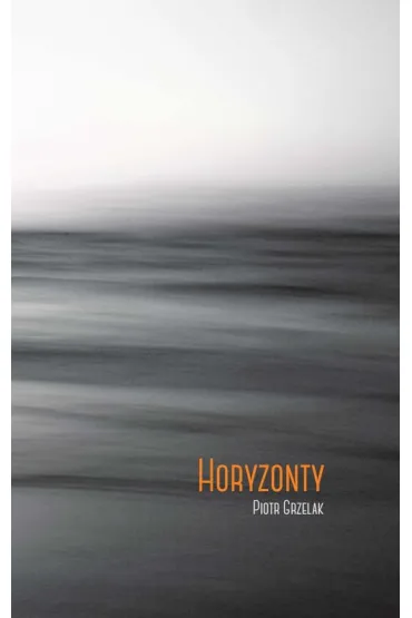 Horyzonty - Piotr Grzelak