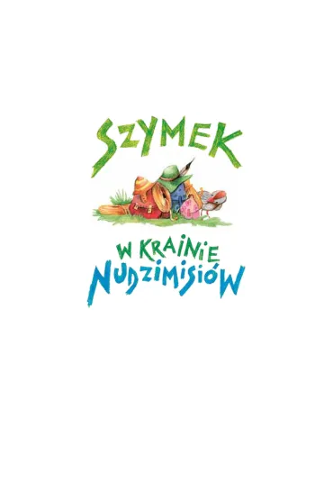 Szymek w krainie nudzimisi�w - Rafa� Klimczak