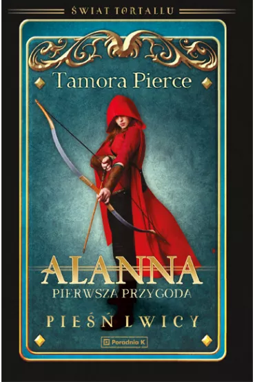 Alanna. Pierwsza przygoda. �wiat Tortallu. Pie�� lwicy. Tom 1 - Tamora Pierce