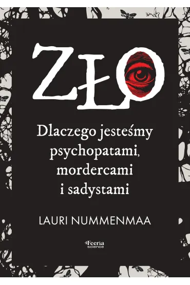 Z�o. Dlaczego jeste�my psychopatami, mordercami i sadystami - Nummenmaa Lauri