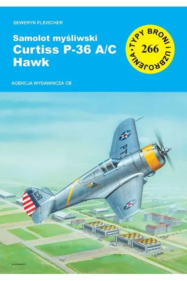 Samolot my�liwski Curtiss P-36 A/C Hawk. Typy broni i uzbrojenia - Seweryn Fleischer