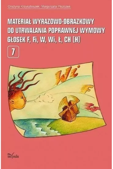 Materia� wyrazowo-obrazkowy do utrwalania poprawnej wymowy g�osek f, fi, w, wi, �, ch (h) - Gra�yna Krzysztoszek, Ma�gorzata Piszczek