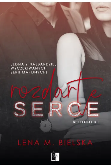 Rozdarte serce. Bellomo. Tom 1 - Lena M. Bielska