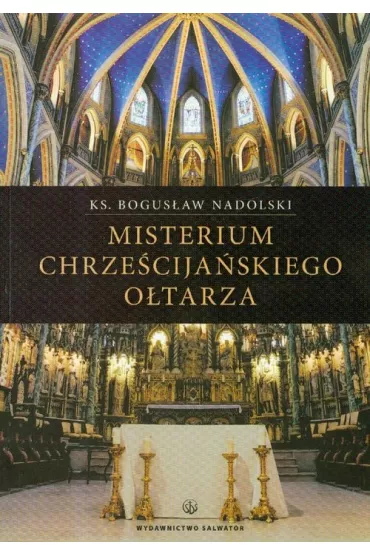 Misterium chrze�cija�skiego o�tarza - Bogus�aw Nadolski