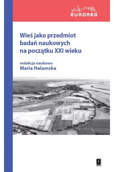 Wie� jako przedmiot bada� naukowych na pocz�tku XXI wieku - Red Maria  Halamska