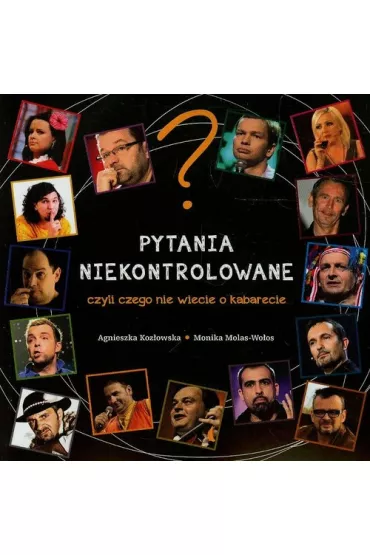 Pytania niekontrolowane, czyli czego nie wiecie o kabarecie