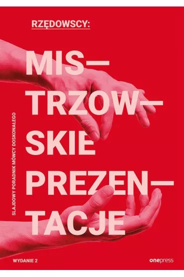 Mistrzowskie prezentacje. Slajdowy poradnik m�wcy doskona�ego. Wydanie 2